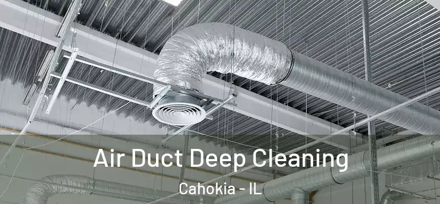  Air Duct Deep Cleaning Cahokia - IL