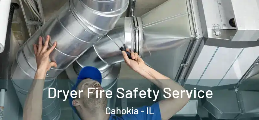  Dryer Fire Safety Service Cahokia - IL