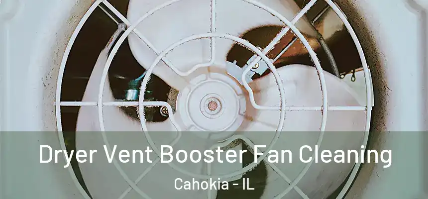  Dryer Vent Booster Fan Cleaning Cahokia - IL