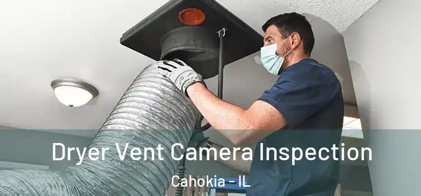 Dryer Vent Camera Inspection Cahokia - IL