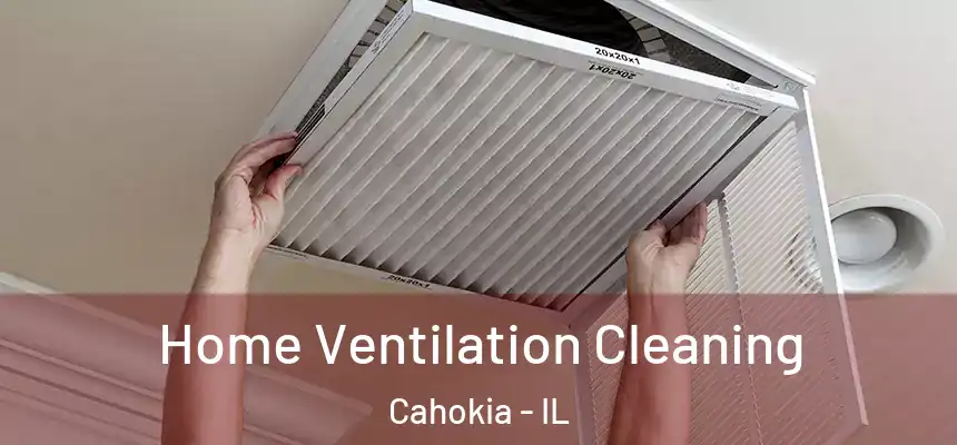  Home Ventilation Cleaning Cahokia - IL