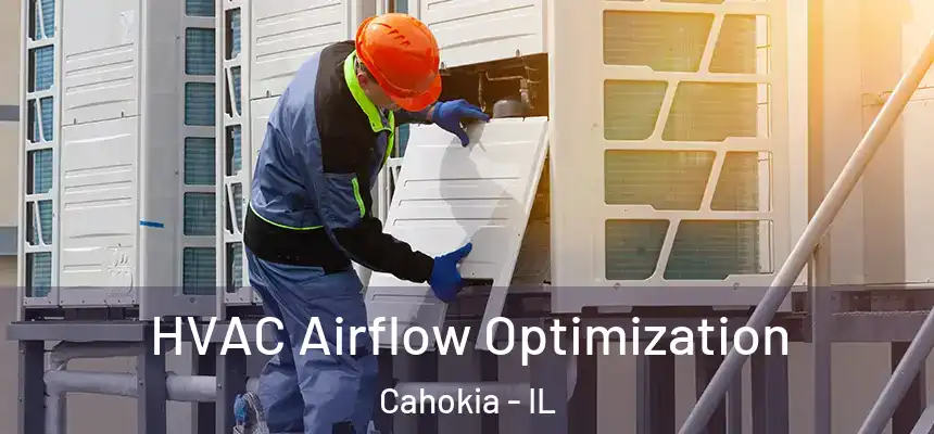  HVAC Airflow Optimization Cahokia - IL