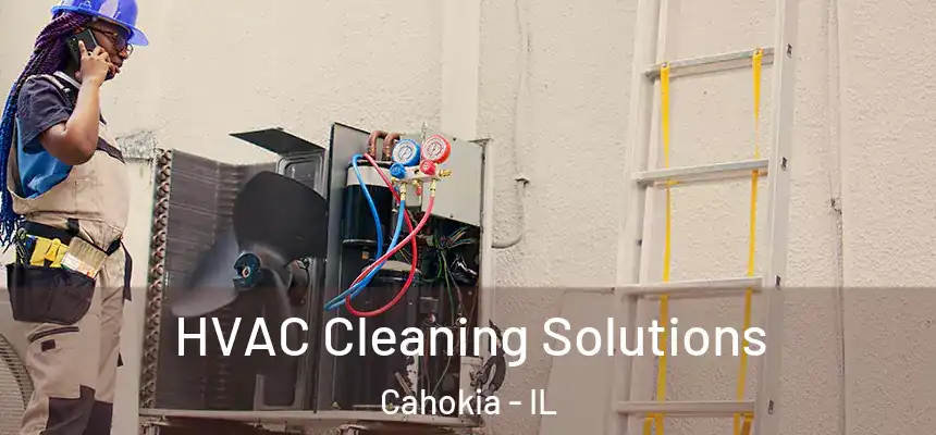  HVAC Cleaning Solutions Cahokia - IL