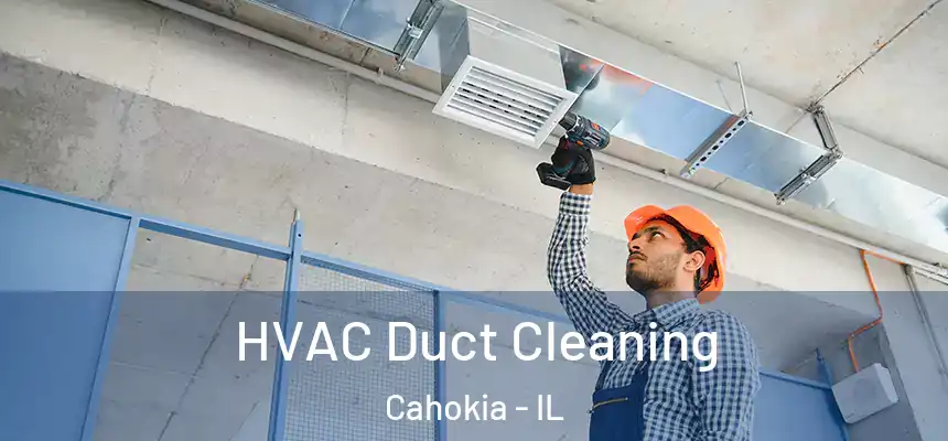  HVAC Duct Cleaning Cahokia - IL
