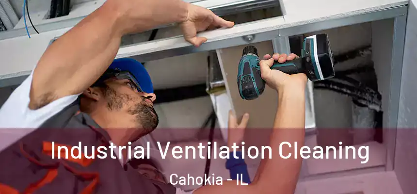  Industrial Ventilation Cleaning Cahokia - IL
