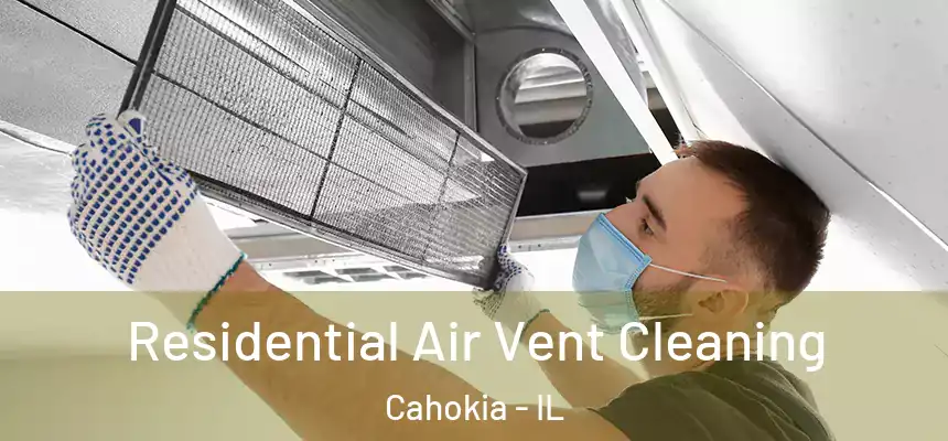  Residential Air Vent Cleaning Cahokia - IL