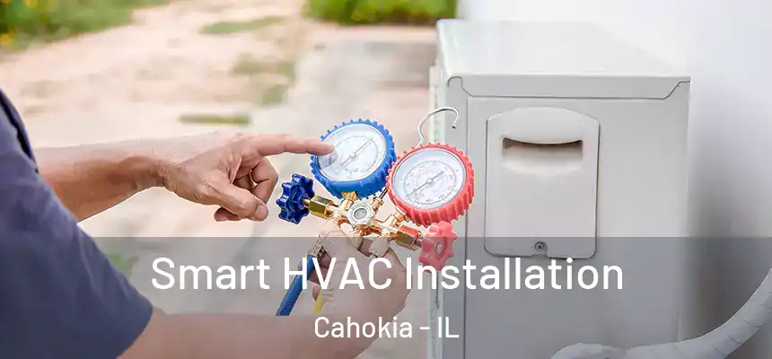  Smart HVAC Installation Cahokia - IL
